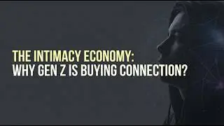 The Intimacy Economy: Why Gen Z Is Buying Connection