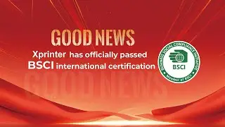 Proud Announcement: #Xprinter Officially Achieves amfori #BSCI Certification! #socialresponsibility