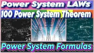 100 Power System Theorems | 100 Power System LAWs | 100 Power System Formulas | Power System Laws