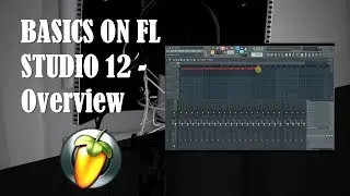 (Quick) basic overview on FL Studio 12