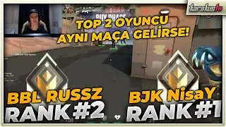 BBL RUSSZ ve BJK NisaY AYNI TAKIMDA | VALORANT RANK 1 VE RANK 2 OYUNCULARI BİRLİKTE OYNUYOR! SPLIT