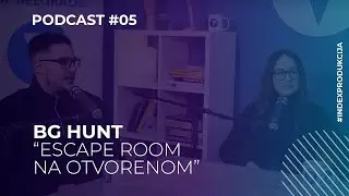 Podcast #05 - BG HUNT Escape Room na otvorenom