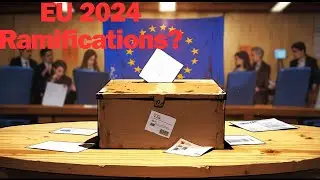 EU 2024 election ramifications?