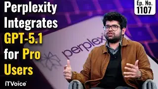Perplexity Integrates GPT-5.1 for Pro Users | AI tool is WellSaid Labs | Daily Tech News | 15 Nov 25