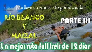 RUTA CHOQUEQUIRAO - R&Iacute;O BLANCO - MAIZAL  (PARTE III) CASI ME PIERDO