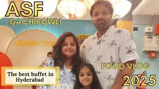 ASF Gachibowli || Best buffet in Hyderabad || Food Vlog
