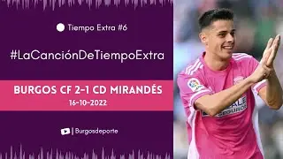 #LaCanci&oacute;nDeTiempoExtra | Y el Burgos CF se col&oacute; en la 