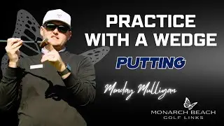 Why Would You Ever Putt With a Wedge? Michael's Monarch Beach Monday Mulligan