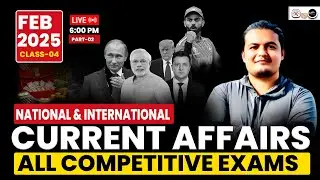 February month current affairs 2025 national and international Part-02 | Class-04 | Current Affairs