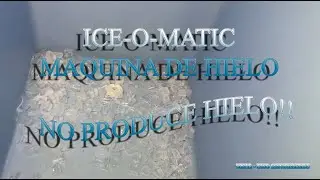ICE O  MATIC MAQUINA DE HIELO **NO PRODUCE HIELO**