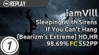 iamVill | Sleeping With Sirens - If You Can't Hang [Bearizm's Extreme] +HD,HR 98.69% FC 552pp #4