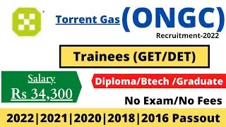TORRENT GAS(ONGC) Recruitment-2022 |Trainee (GET/DET)|Diploma,Btech,AnyGraduate |All India Eligible