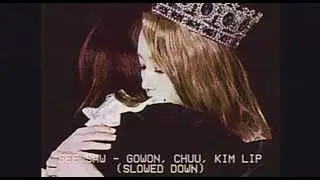 see saw ✧ gowon, chuu, kim lip (slowed down)