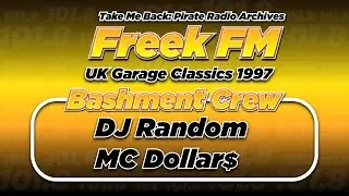 Bashment Crew:  DJ Random & MC Dollars | UK Garage Classics 1997 | Freek FM 101.8