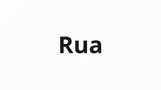 How to pronounce Rua