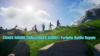 CHAOS RISING CHALLENGES GUIDE Fortnite