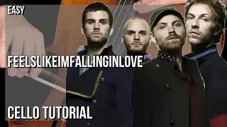 How to play feelslikeimfallinginlove by Coldplay on Cello (Tutorial)