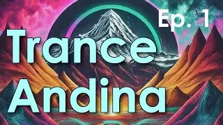 Trance Andina Episode 1 (Trance Mix, Trance DJ Set) - Omar G2