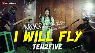 Ten2Five - i will fly | PRECIOUS | LIVE MUSIC AT MOCCA CAFE RESTO