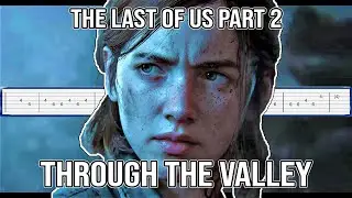 The Last Of Us Part II - Through The Valley Guitar Tab Tutorial