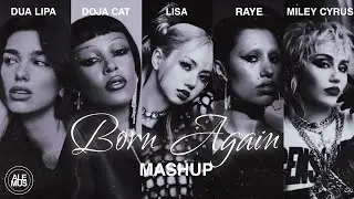 MASHUP | LISA - Born Again (ft. Doja Cat, RAYE, Dua Lipa & Miley Cyrus) [Visualizer]