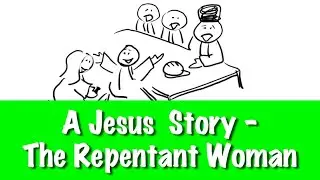 A Jesus Story - The Repentant Woman