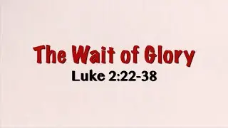 The Wait of Glory | 1.4.26 | Every Name Tells a Story Pt. 7