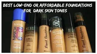 Best Drugstore or Low-end Foundations for Dark Skin Tone