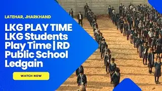 LKG Students Play Time | RD Public School Ledgain