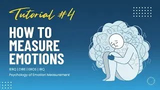 How to Measure Emotions | IERQ, DIRE, EROS, & IRQ | Measuring Our Emotions | Tutorial #4