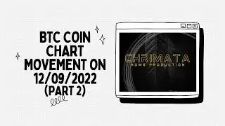 BTC COIN CHART MOVEMENT ON 12/09/2022 !!!!! (PART 2) !!!!! CHRIMATA OFFICIAL