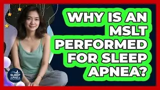 Why Is An MSLT Performed For Sleep Apnea? - Sleep Apnea Support Network