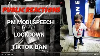 Public Reactions | PM Modi Speech | Lockdown | Tiktok Ban