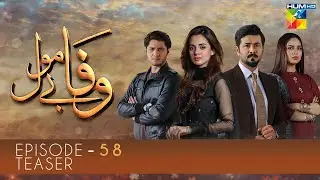 Wafa Be Mol | Episode 58 Teaser | HUM TV Drama