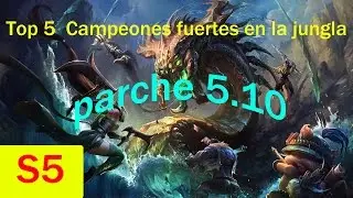 Top 5 | Campeones fuertes en la jungla | parche 5.10