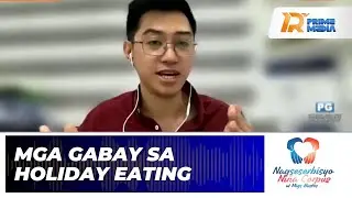Mga Gabay sa Holiday Eating, Idinetalye ni Dr. Paulo Demapilis | Nagseserbisyo Ni&ntilde;a Corpuz