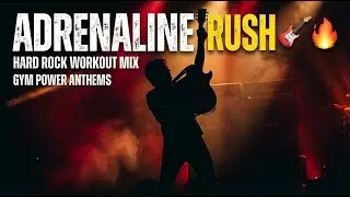🎸 ADRENALINE RUSH &mdash; Hard Rock Workout Mix | Gym Power Anthems 🔥