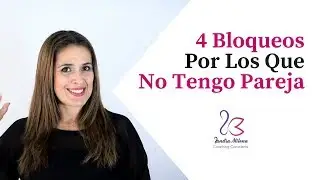 4 Bloqueos Por Los Que No Tengo Pareja