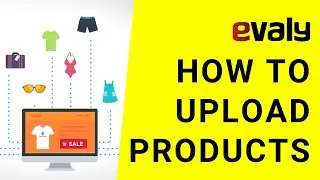 How To Upload Products On Evaly | কীভাবে ইভ্যালিতে প্রোডাক্ট আপলোড করবেন