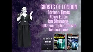 Haunted London - Ian Simmons - Fortean Times News Editor & author