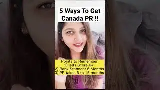 5 ways To Get Canada PR| Canada PR process| How to Get Canada PR| Canada Immigration Process