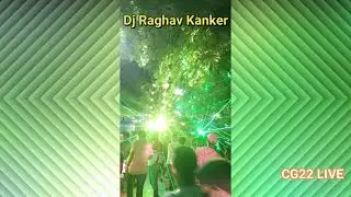 DJ RAGHAV KANKER || Bilaspur Jhanki 2021 || CG22 LIVE
