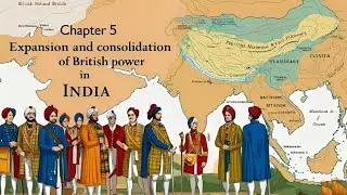 Chapter 5:--Expansion and Consolidation of British Power in India (18th&ndash;19th Century)