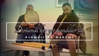 Donandı Her Yer Kandiller İle (Acemaşiran makamı)