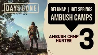 Days Gone - All 3 Belknap | Hot Springs Ambush Camps - Locations & Destroy All