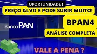 BPAN4 A&Ccedil;&Atilde;O DO BANCO PAN SUBINDO FORTE ! AN&Aacute;LISE COMPLETA PRE&Ccedil;O ALVO E POTENCIAL DE MAIS DE 100 % !