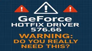 🚨 GeForce Hotfix Driver 576.66 – WARNING: Do You Really Need This? 🚨