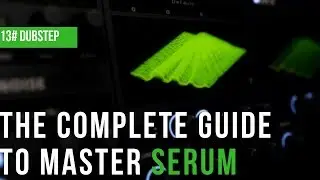 Полное руководство по Master Serum|#13 Dubstep Wubz