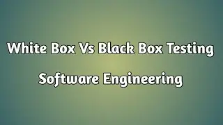 Black Box vs White Box Testing | Software Engineering