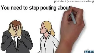 pout about (someone or something)